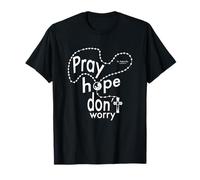 Pray Hope Don’t Worry T-Shirt