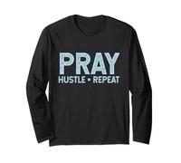 Pray Hustle Repeat: Entrepreneur's Mantra for Success Long Sleeve T-Shirt