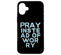 Pray Instead Of Worry. Christian message vintage style Case for iPhone 16 Plus