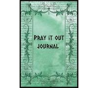 Pray it out journal
