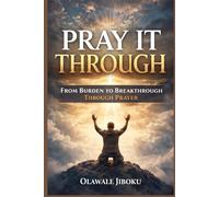 Pray It Through: From Burden to Breakthrough Through Prayer
