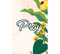 Pray: Journal Of Devotions For Christian Women, A Notebook For Daily Prayers, Gratitude, And Requests