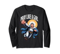 Pray Like A Girl Catholic Long Sleeve T-Shirt