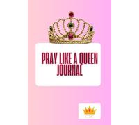 Pray Like A Queen Journal