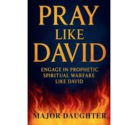 Pray Like David: Engage in Prophetic Spiritual Warfare (Prayer Books)