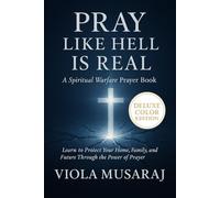 PRAY LIKE HELL IS REAL: A Prayer Manual For Demon Slayers