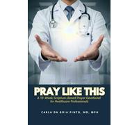 PRAY LIKE THIS: A 12 Week Scripture-Based Prayer Devotional for Healthcare Professionals