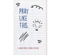 Pray Like This: A Guided Prayer Journal for Kids