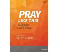 Pray Like This - Bible Study Book: Living the Lord's Prayer