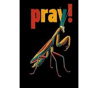 Pray! Lined Notebook: 120-Page Minimalist Writing Journal Featuring a Striking Praying Mantis Cover