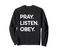 Pray Listen Obey Sweatshirt