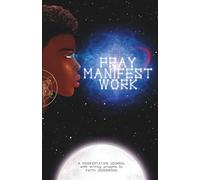 Pray Manifest Work: A Manifestation Journal