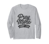 Pray More Less Worry Statement Inspiring Christian Faith Long Sleeve T-Shirt