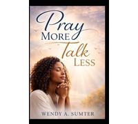 Pray More, Talk Less