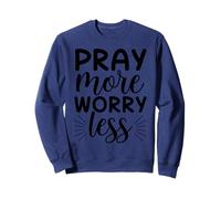 Pray More Worry Less - Inspirational Bible Verse Christian Sweatshirt