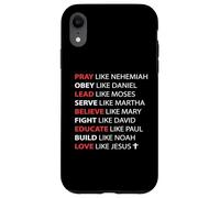 Pray Obey Lead Serve Believe Love Like Jesus Case for iPhone XR