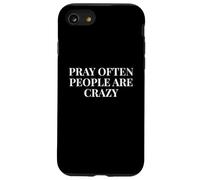 Pray Often People Are Crazy - Funny Christian Saying Case for iPhone SE (2020) / 7 / 8