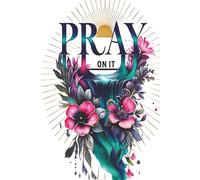 Pray On It - Daily Guided Prayer Journal for Women | 121 pages | 6x9
