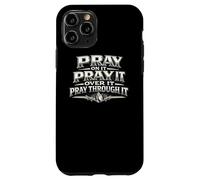 Pray On It Over It Through It Christian Prayer Gift Case for iPhone 11 Pro