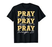 Pray On It Pray Over It Pray Through It Bible Verse T-Shirt
