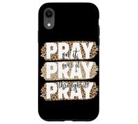 Pray On It Pray Over It Pray Through It Christian Faith Case for iPhone XR