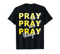 Pray On It, Pray Over It, Pray Through It Christian Faith T-Shirt