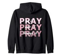 Pray On It, Pray Over It, Pray Through It Christian Faith Zip Hoodie