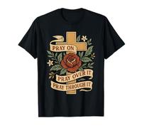 Pray On It Pray Over It Pray Through It Christian Religious T-Shirt