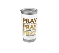 Pray on It Pray Over It Pray Through It Inspirational Stainless Steel Insulated Tumbler
