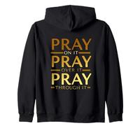 Pray on It Pray Over It Pray Through It Inspirational Zip Hoodie