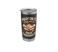 Pray On It Pray Over It Pray Through It Prayer Christian Stainless Steel Insulated Tumbler