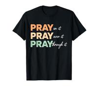 Pray On It Pray Over It Pray Through It Retro Christian T-Shirt