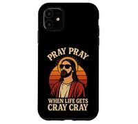 Pray Pray When Life Get's Cray Cray Funny Christian Case for iPhone 11
