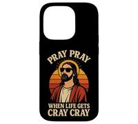 Pray Pray When Life Get's Cray Cray Funny Christian Case for iPhone 14 Pro
