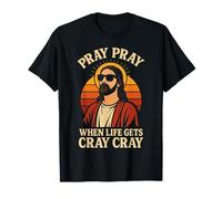 Pray Pray When Life Get's Cray Cray Funny Christian T-Shirt