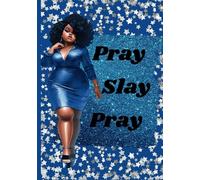 Pray Slay Pray: A Daily Prayer Journal