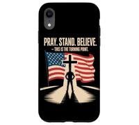 Pray Stand Believe This Is The Turning Point Case for iPhone XR