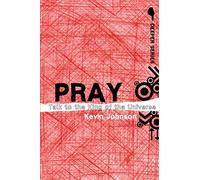 Pray: Talk to the King of the Universe (Deeper Series)