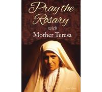 Pray the Rosary with Mother Teresa