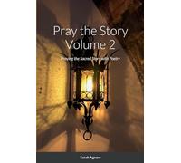 Pray the Story. Volume 2: Praying the Sacred Story with Poetry