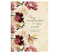 Pray Through the Bible in a Year Journal: A Daily Devotional and Reading Plan
