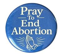 Pray To End Abortion Button Pinback 1.25 Inch Diameter Pro Life Supporter