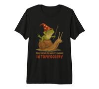 Pray to Excuse Me Whilst I Engage in Tomfoolery Premium T-Shirt