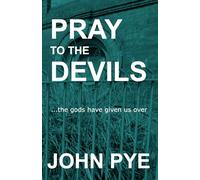 Pray To The Devils: ... the Gods have given us over (The Brenan And Scott Series)