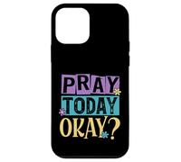 Pray Today Okay? Case for iPhone 12 mini