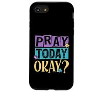 Pray Today Okay? Case for iPhone SE (2020) / 7/8