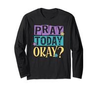 Pray Today Okay? Long Sleeve T-Shirt