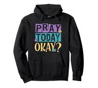 Pray Today Okay? Pullover Hoodie
