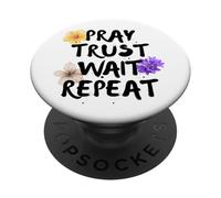 Pray, Trust, Wait, Repeat PopSockets Adhesive PopGrip