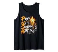 Pray Until Something Happens Christian Faith Cross Message Tank Top